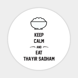 Keep Calm And Eat Thayir Sadham Magnet